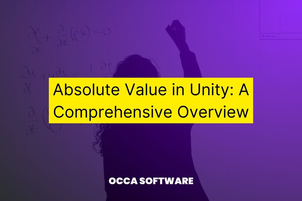 Absolute Value in Unity A Comprehensive Overview OccaSoftware